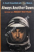Book cover of Always Another Dawn - The Story of a Rocket Test Pilot by CROSSFIELD, A. Scott & BLAIR, Clay